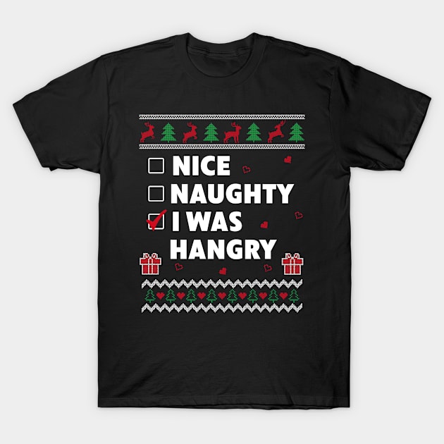 Nice Naughty List Ugly Christmas Design Funny I Was Hangry T-Shirt by Dr_Squirrel